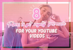 Places to get Free Royalty Music for YouTube 2021